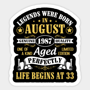 Legends Were Born In August 1987 Genuine Quality Aged Perfectly Life Begins At 33 Years Old Birthday Sticker